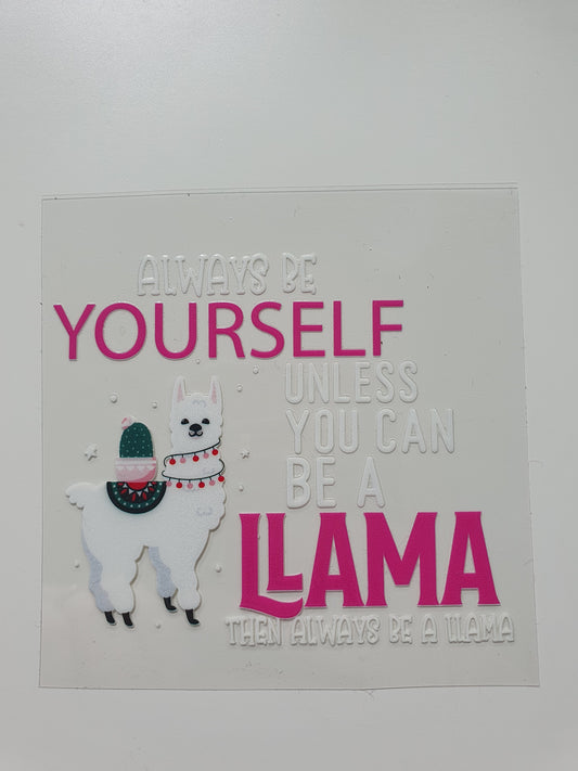 Be a Llama UV DTF Decal 8cm×8cm - Wraps and Blanks