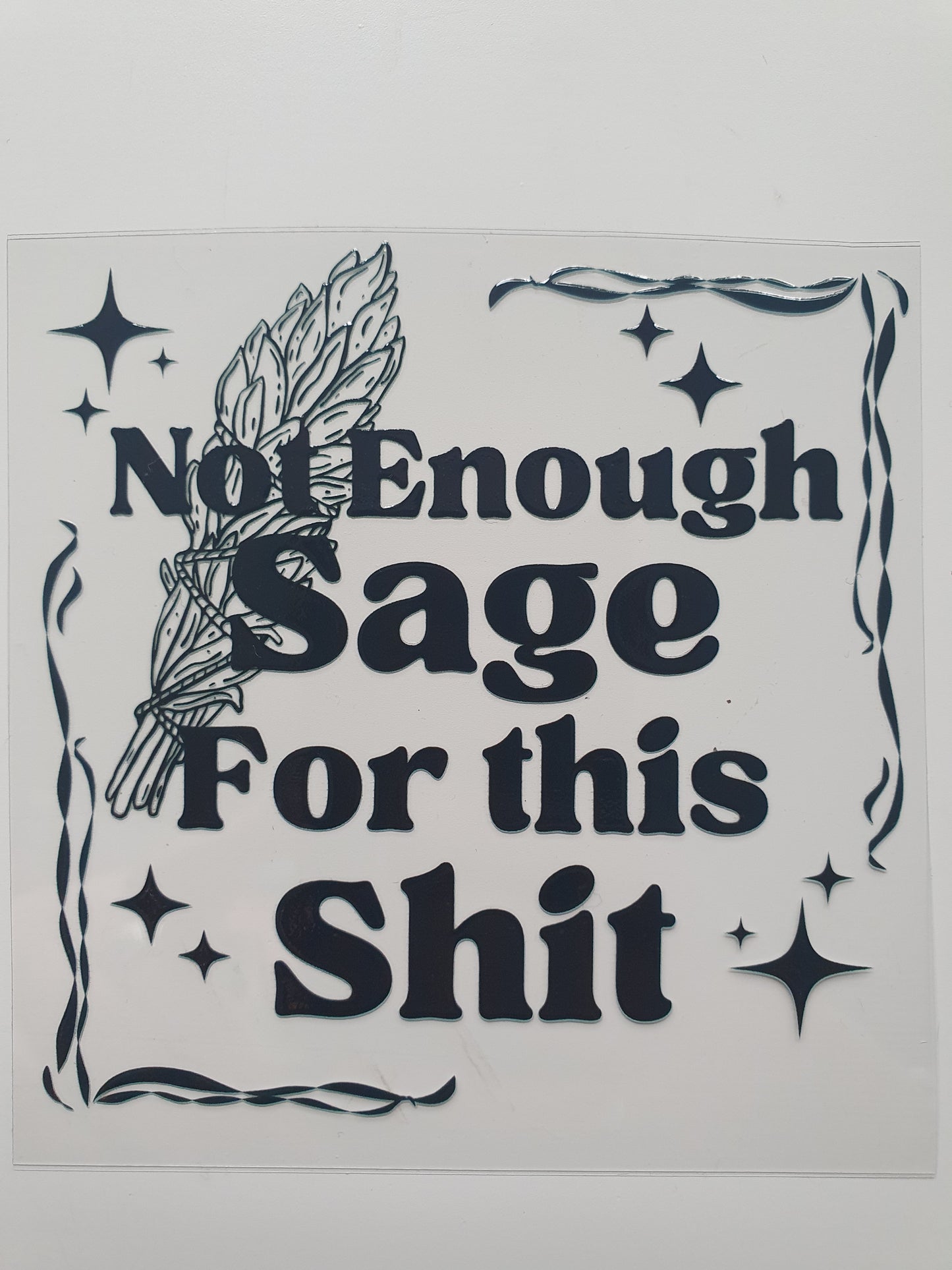 Not Enough Sage UV DTF Decal 10cm×10cm - Wraps and Blanks