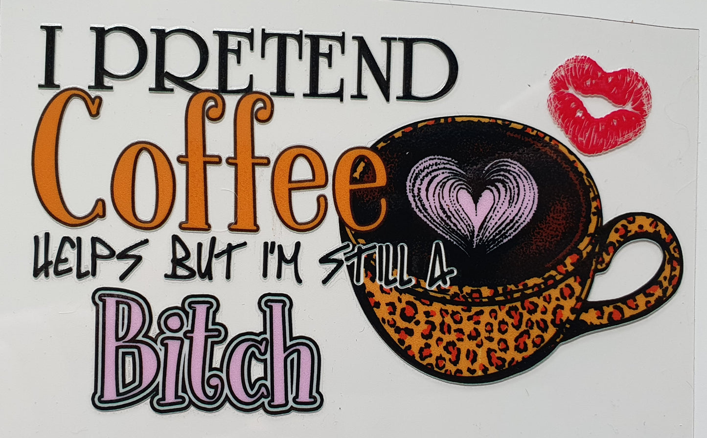 I pretend coffee helps UV DTF Decal 10cm - Wraps and Blanks