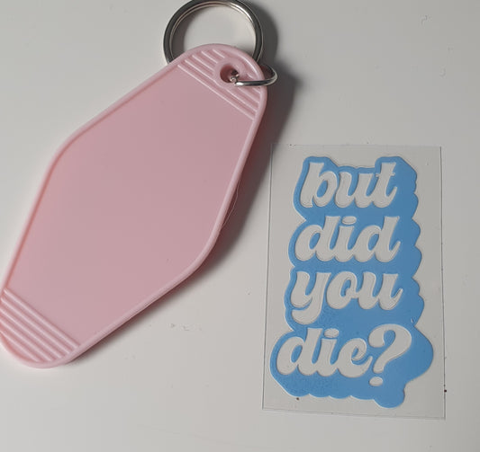 But did you die Motel Keyring UV DTF  print