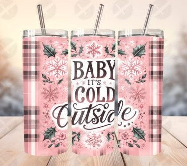 Baby it's cold outside 20 oz tumbler sublimation print