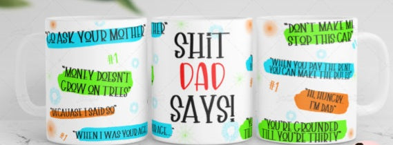 11oz mug sublimation wrap - S*it Dad says - Wraps and Blanks