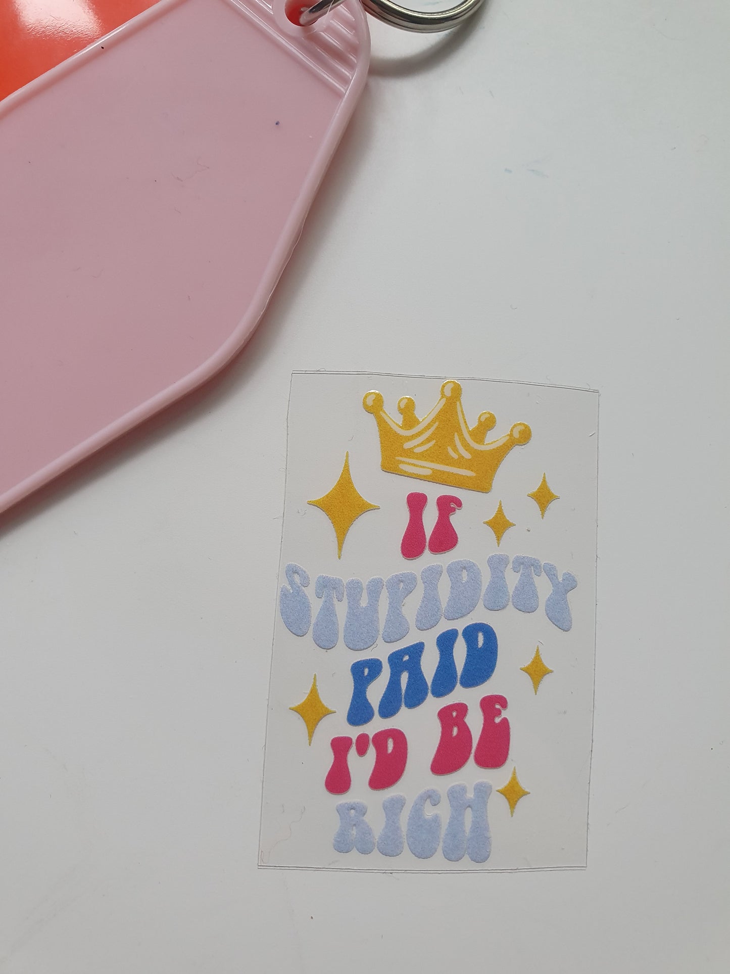 If stupidity paid Motel Keyring UV DTF  print - Wraps and Blanks